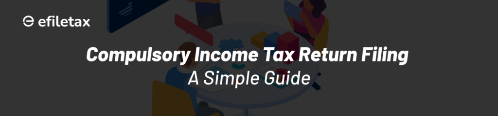 Compulsory Income Tax Return Filing: A Simple Guide