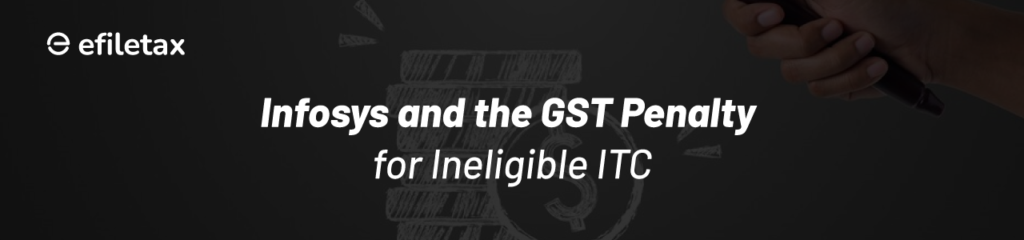 Infosys and the GST Penalty for Ineligible ITC