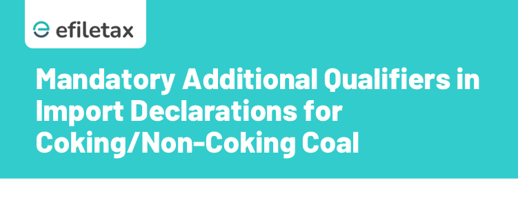 Mandatory Additional Qualifiers in Import Declarations for Coking/Non-Coking Coal: A Comprehensive Guide