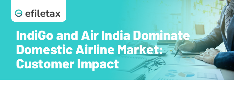 IndiGo and Air India Dominate Domestic Airline Market: Customer Impact