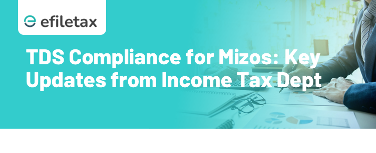 TDS Compliance for Mizos: Key Updates from Income Tax Dept