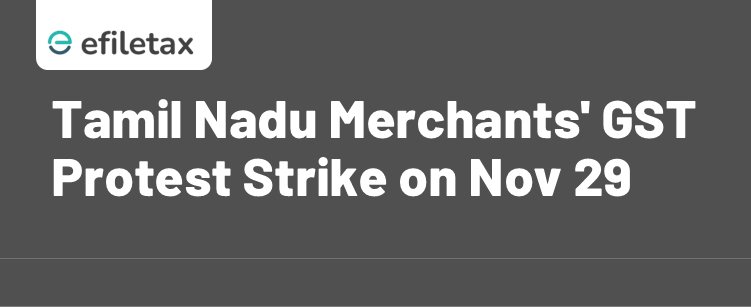 Tamil Nadu Merchants' GST Protest Strike on Nov 29
