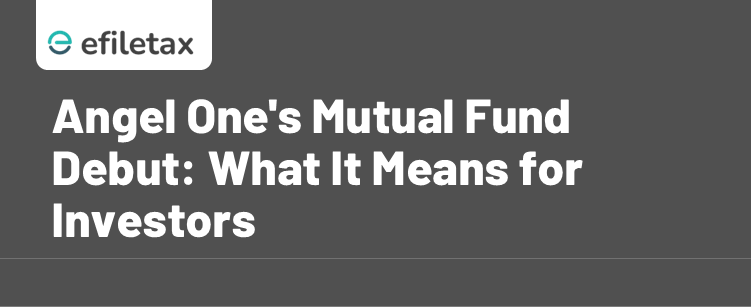 Angel One's Mutual Fund Debut: What It Means for Investors