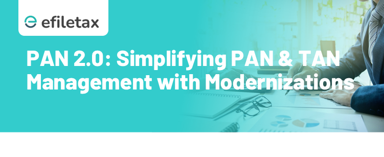 PAN 2.0: Simplifying PAN & TAN Management with Modernisation