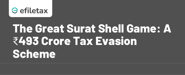 The Great Surat Shell Game: A ₹493 Crore Tax Evasion Scheme