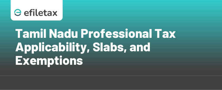 Tamil Nadu Professional Tax: Applicability, Slabs, and Exemptions