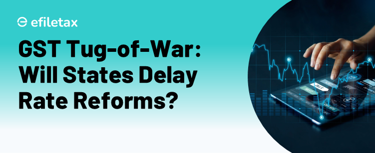 GST Tug-of-War: Will States Delay Rate Reforms?