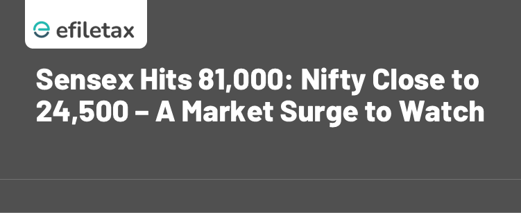 Sensex Hits 81,000: Nifty Close to 24,500 – A Market Surge to Watch