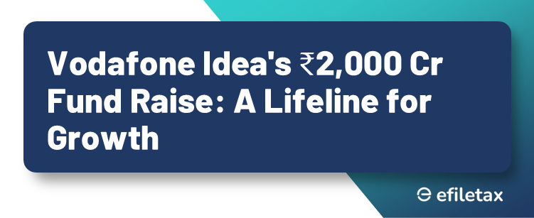Vodafone Idea's ₹2,000 Cr Fund Raise: A Lifeline for Growth
