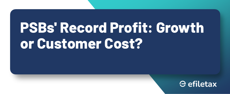 PSBs' Record Profit: Growth or Customer Cost?