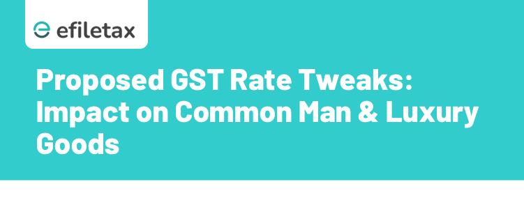 🚀 Proposed GST Rate Tweaks: Impact on Common Man & Luxury Goods