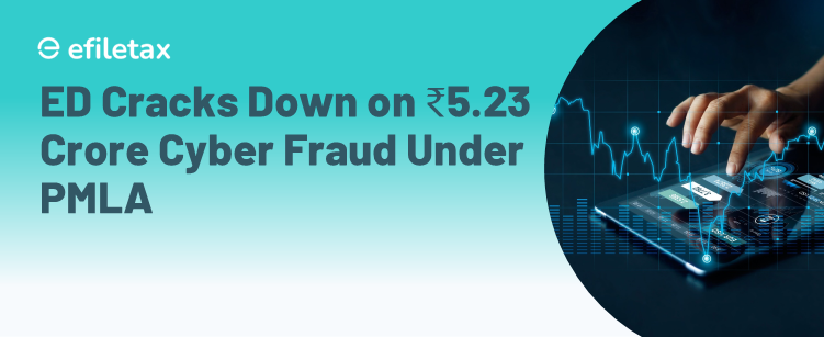 ED Cracks Down on ₹5.23 Crore Cyber Fraud Under PMLA