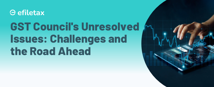 GST Council's Unresolved Issues: Challenges and the Road Ahead