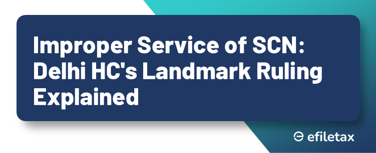Improper Service of SCN: Delhi HC's Landmark Ruling Explained