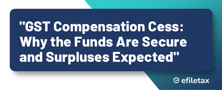 GST Compensation Cess: Why the Funds Are Secure and Surpluses Expected