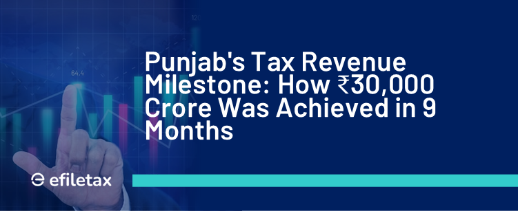 Punjab's Tax Revenue Milestone: How ₹30,000 Crore Was Achieved in 9 Months
