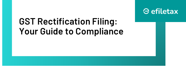 GST Rectification Filing: Your Guide to Compliance