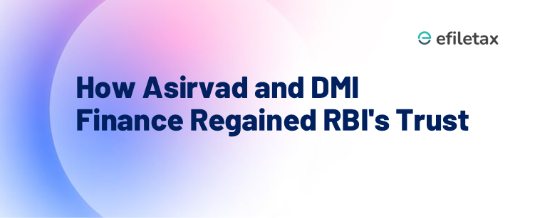 How Asirvad and DMI Finance Regained RBI's Trust