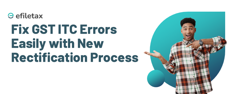 Fix GST ITC Errors Easily with New Rectification Process