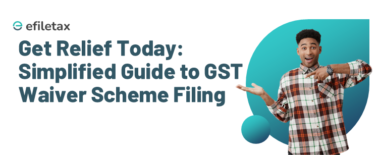 Get Relief Today: Simplified Guide to GST Waiver Scheme Filing