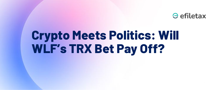 Crypto Meets Politics: Will WLF’s TRX Bet Pay Off?