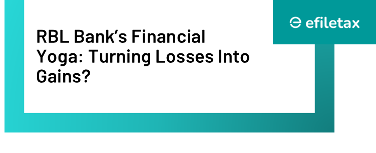 RBL Bank’s Financial Yoga: Turning Losses Into Gains?