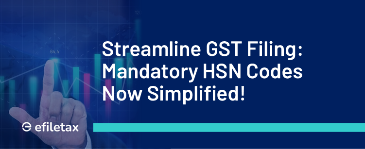 Streamline GST Filing: Mandatory HSN Codes Now Simplified!