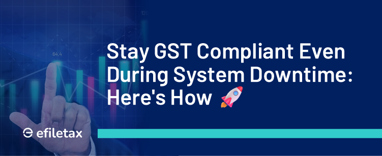 Stay GST Compliant Even During System Downtime: Here's How 🚀
