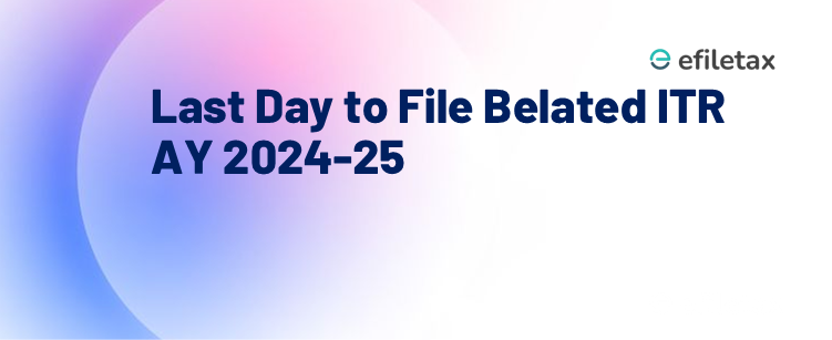 Last Day to File Belated ITR AY 2024-25