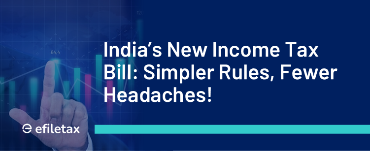 India’s New Income Tax Bill: Simpler Rules, Fewer Headaches!