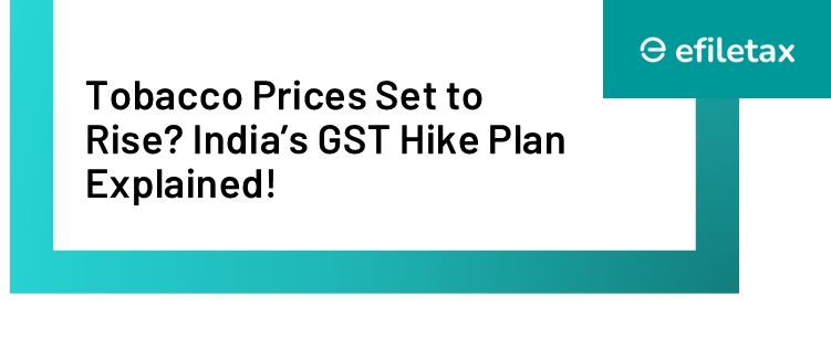 Tobacco Prices Set to Rise? India’s GST Hike Plan Explained!