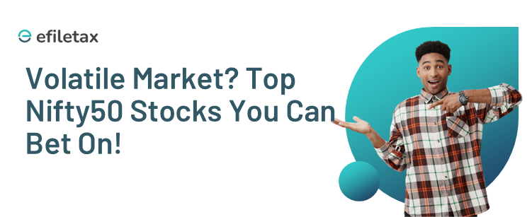 Volatile Market? Top Nifty50 Stocks You Can Bet On!