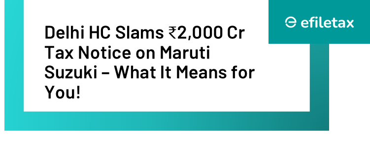 Delhi HC Slams ₹2,000 Cr Tax Notice on Maruti Suzuki – What It Means for You!