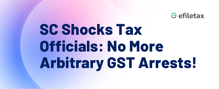 SC Shocks Tax Officials: No More Arbitrary GST Arrests!