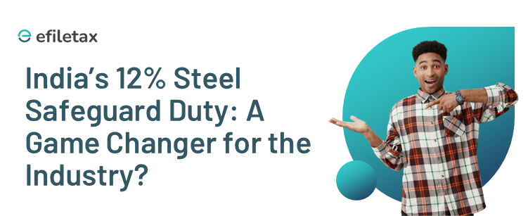 India’s 12% Steel Safeguard Duty: A Game Changer for the Industry?