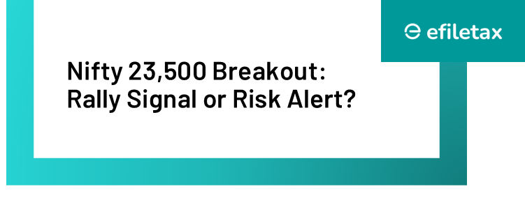 Nifty 23,500 Breakout: Rally Signal or Risk Alert?