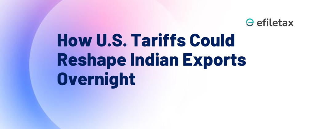 How U.S. Tariffs Could Reshape Indian Exports Overnight