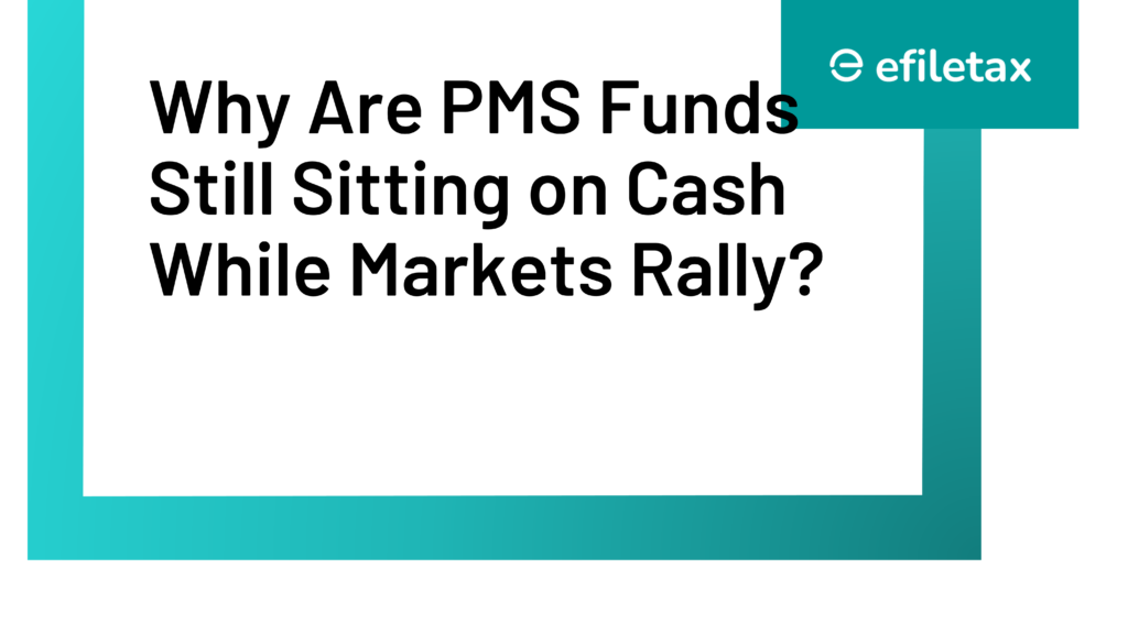 Why Are PMS Funds Still Sitting on Cash While Markets Rally?