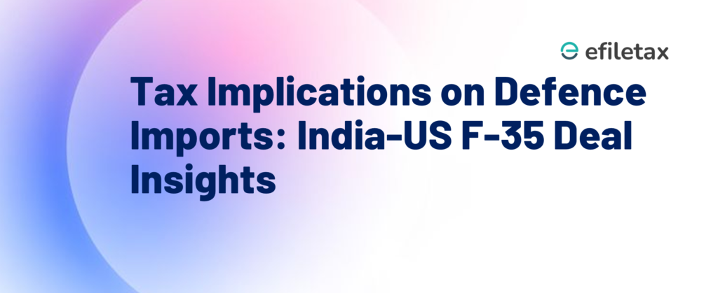 Tax Implications on Defence Imports: India-US F-35 Deal Insights