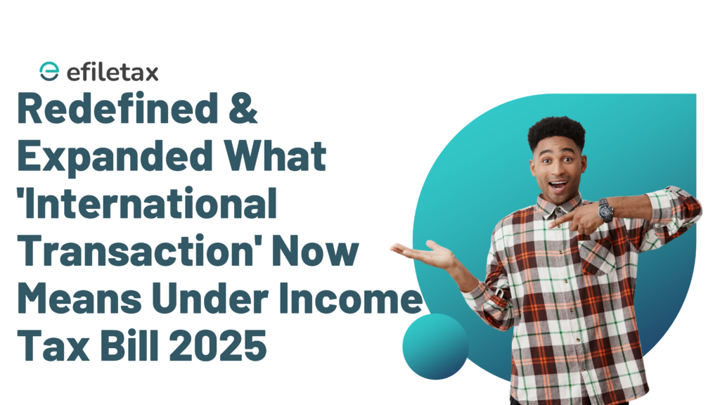 Redefined & Expanded: What 'International Transaction' Now Means Under Income Tax Bill 2025