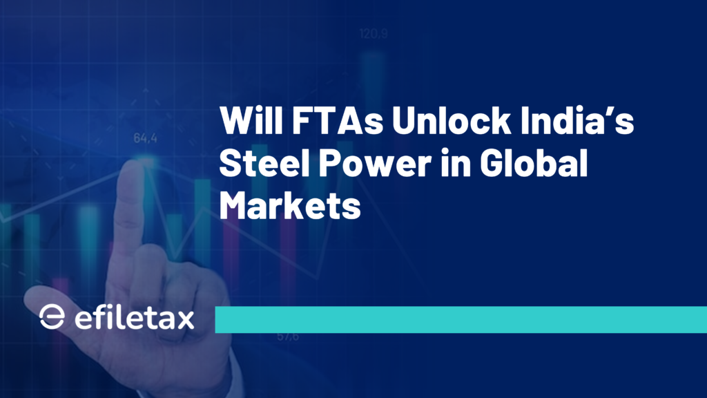 Will FTAs Unlock India’s Steel Power in Global Markets