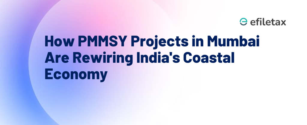 How PMMSY Projects in Mumbai Are Rewiring India's Coastal Economy