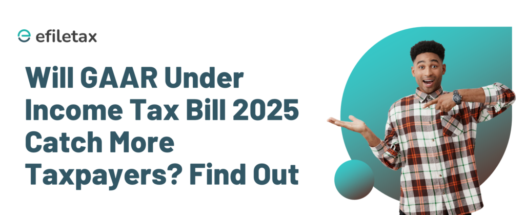 Will GAAR Under Income Tax Bill 2025 Catch More Taxpayers? Find Out
