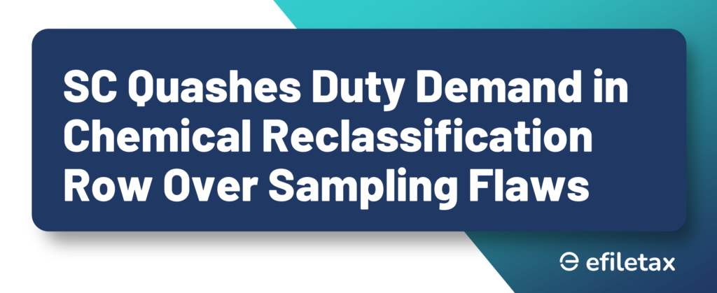 SC Quashes Duty Demand in Chemical Reclassification Row Over Sampling Flaws