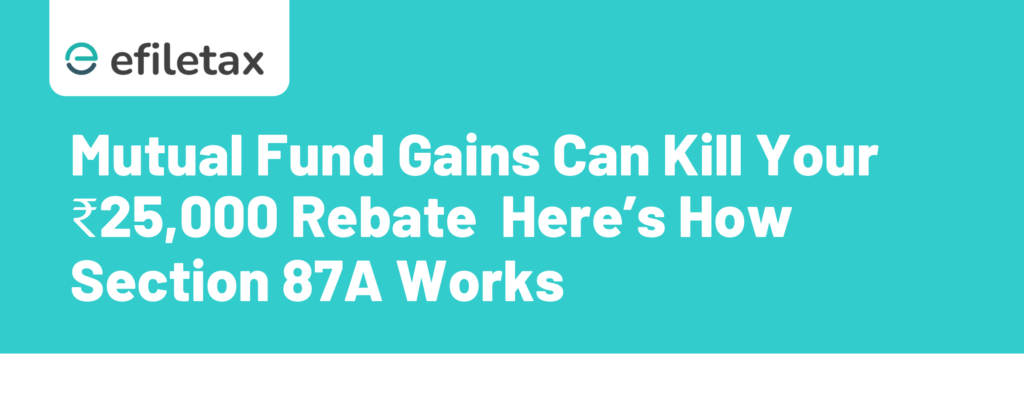 Mutual Fund Gains Can Kill Your ₹25,000 Rebate Here’s How Section 87A Works