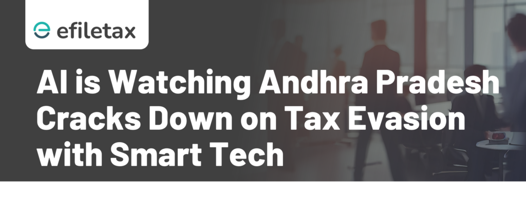 AI is Watching Andhra Pradesh Cracks Down on Tax Evasion with Smart Tech