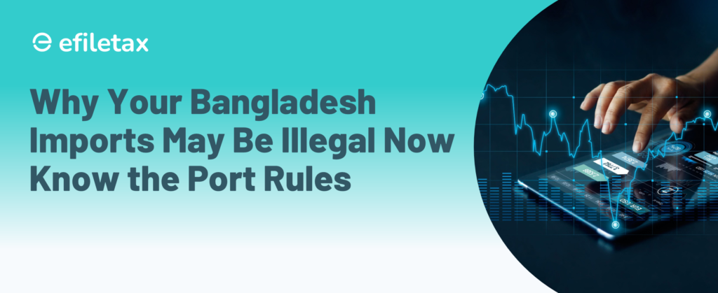 Why Your Bangladesh Imports May Be Illegal Now: Know the Port Rules