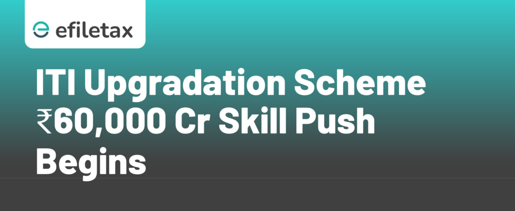 ITI Upgradation Scheme: ₹60,000 Cr Skill Push Begins
