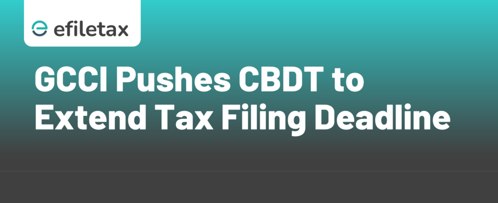 GCCI Pushes CBDT to Extend Tax Filing Deadline