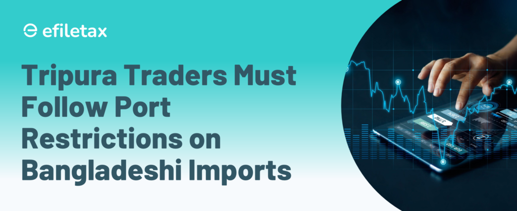 Tripura Traders Must Follow Port Restrictions on Bangladeshi Imports